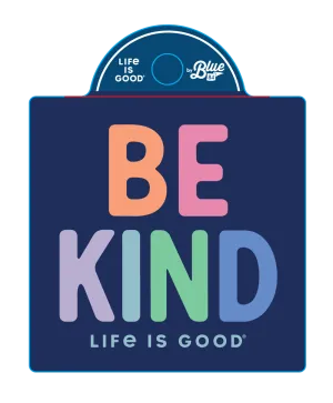 Life is Good Be Kind Sticker