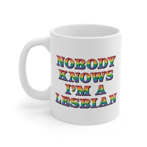 Nobody Knows I'm A Lesbian Coffee Mug
